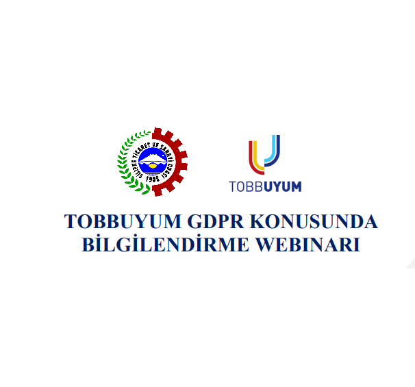 TOBBUYUM GDPR-GENEL VERİ KORUMA TÜZÜĞÜ KONUSUNDA BİLGİLENDİRME WEBINARI